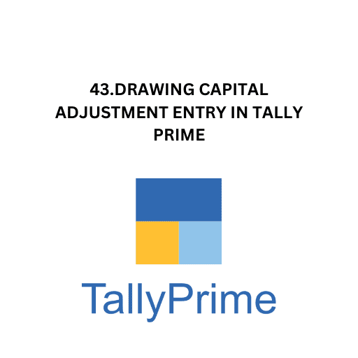 43.DRAWING CAPITAL ADJUSTMENT ENTRY IN TALLY PRIME